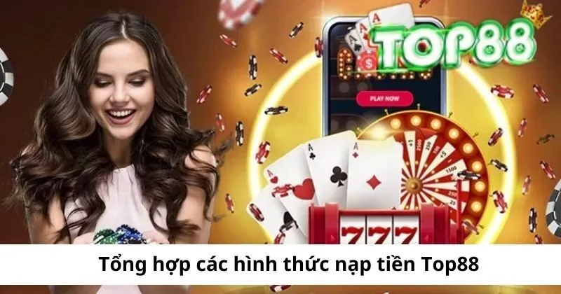 cac hinh thuc nap tien top88